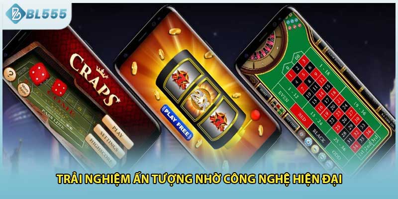 Trải nghiệm ấn tượng nhờ công nghệ hiện đại